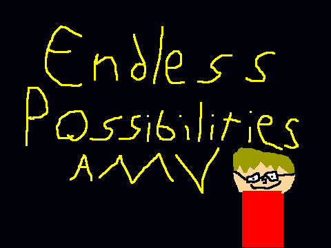 Endless Possiblities AMV (Mah 1st AMV)