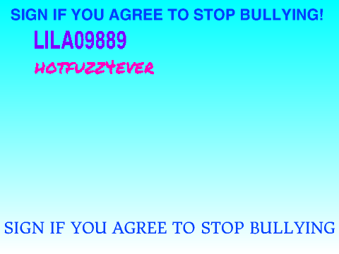 SIGN TO STOP BULLYING!!!