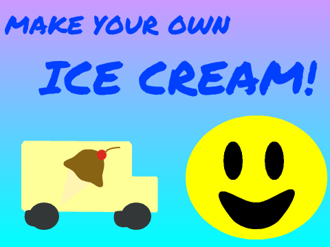 Make your own ICE CREAM!