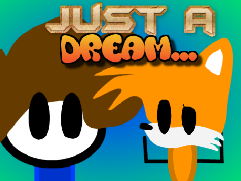 Just a Dream...