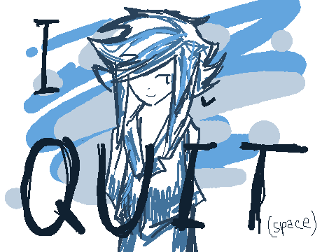 I QUIT