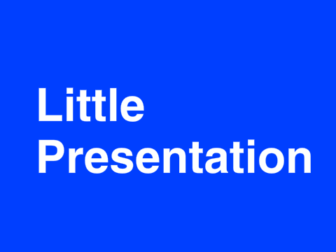 ~Little Presentation~