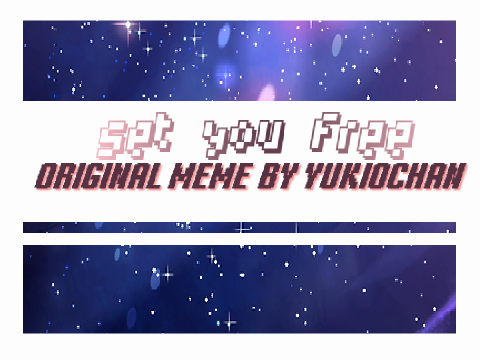 SET YOU FREE 【 ORIGINAL MEME 】