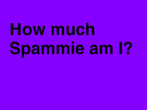How Much Spammie Are You? CC's remix