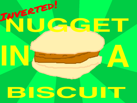 [Inverted] Nugget in a Biscuit