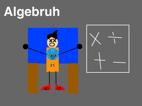 Algebruh (Rushed Entry)