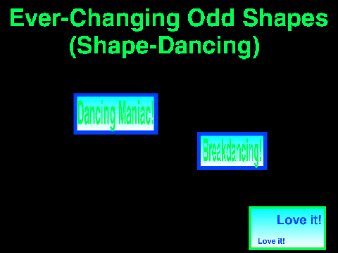 Ever-Changing Odd Shapes(Shape-Dancing)