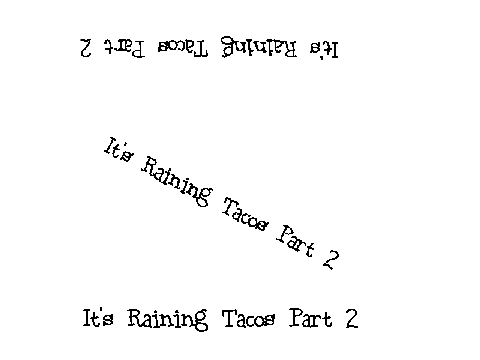 IT'S RAINING TACOS Part 2