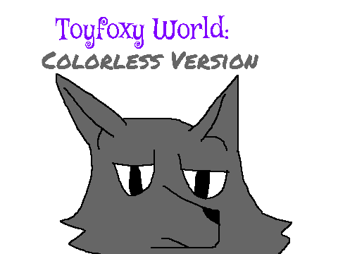 Toyfoxy World:Colorless Version(TRAILER)