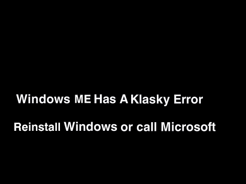 Windows ME has a Klasky Error