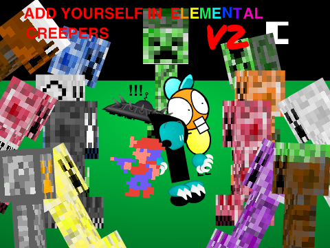 Add yourself in Elemental Creepers V2   remix remix