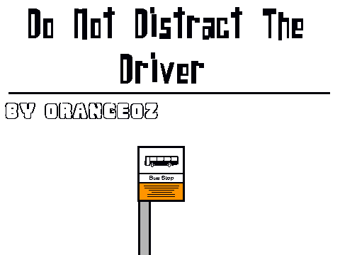 Do Not Distract The Driver