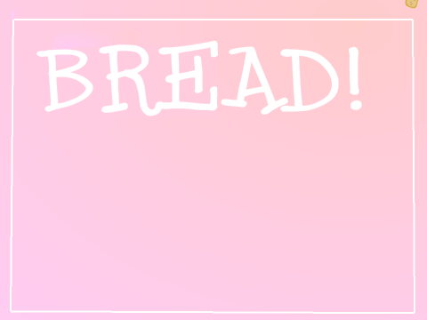 Breaddddd! | The most simple game