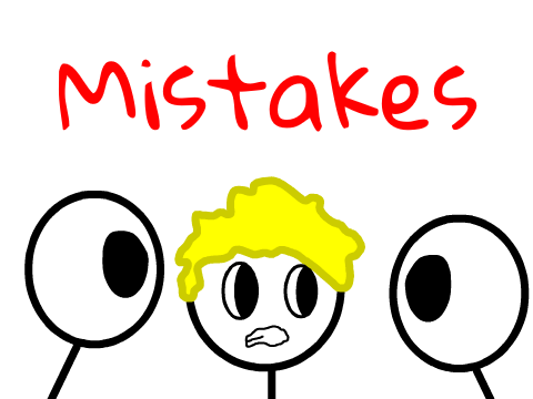 Mistakes (Actual animation not clickbait) 