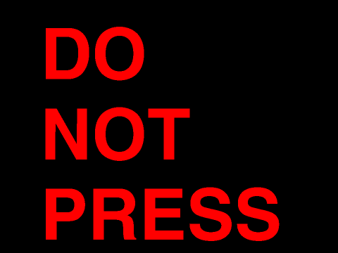 DO NOT PRESS