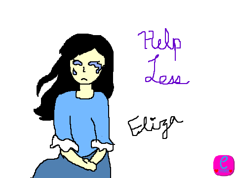 Eliza... Helpless