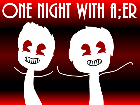 One Night With A;er [2.1] (Unofficial)
