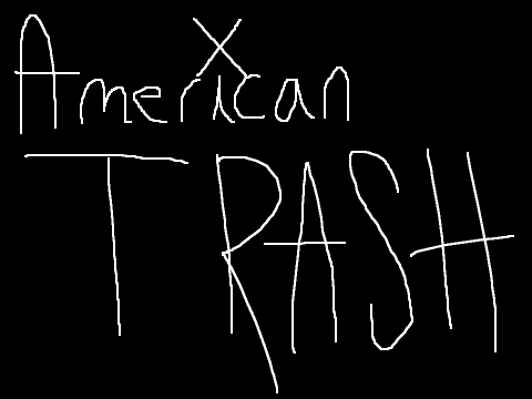 American Trash Original meme (Thx for 200+ Follows!)