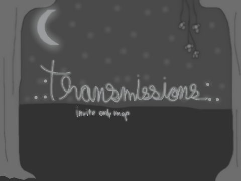 --transmissions-. (Invite Only MAP) Outro