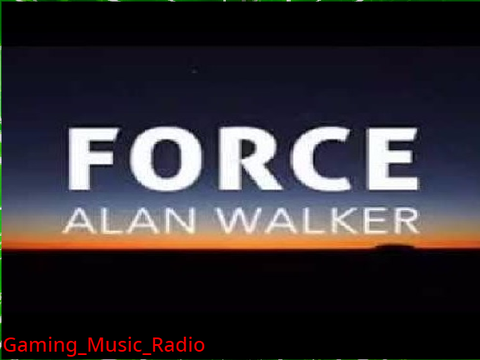 Alan Walker - Force {GMR}