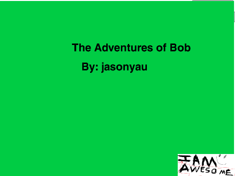 The Adventures Of Bob 
