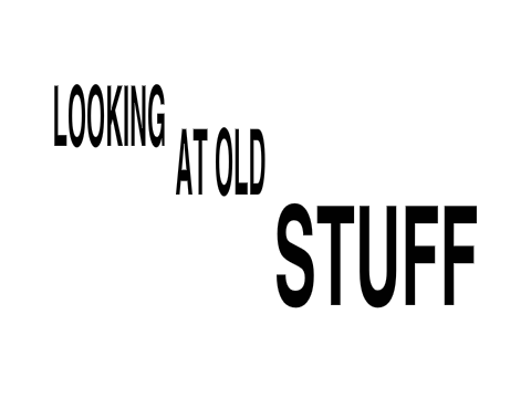 Looking at my old stuff