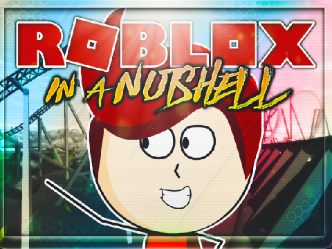 ROBLOX IN A NUTSHELL!