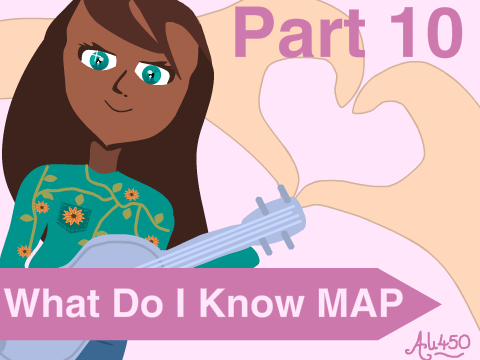 What Do I know MAP ~ Part 10