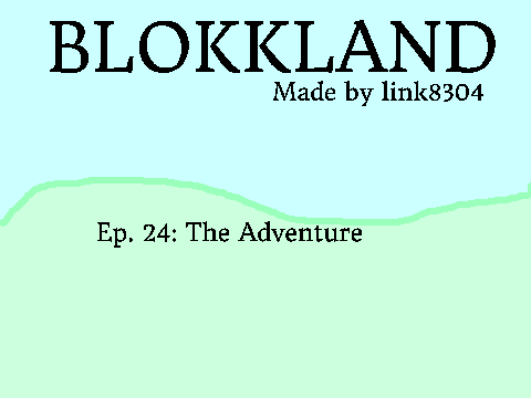 Blokkland [S1:E24] The Adventure