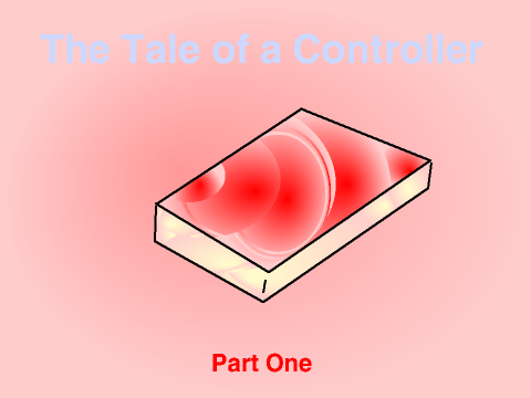 The Tale of a Controller ~Ep.1~