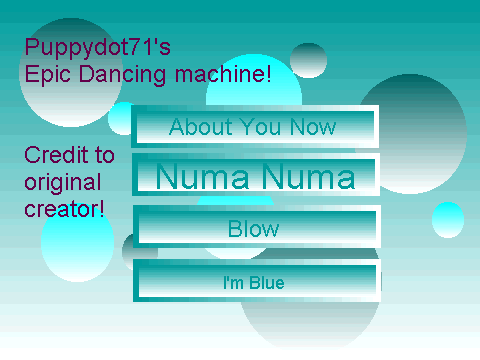 Puppydot71's Epic Dancing Machine!