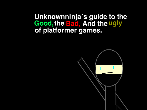 Unknownninja`s Good, bad and ugly of platformers (UGBUP)