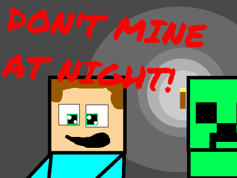 ★~=~★ Don't mine at night ★~=~★ 