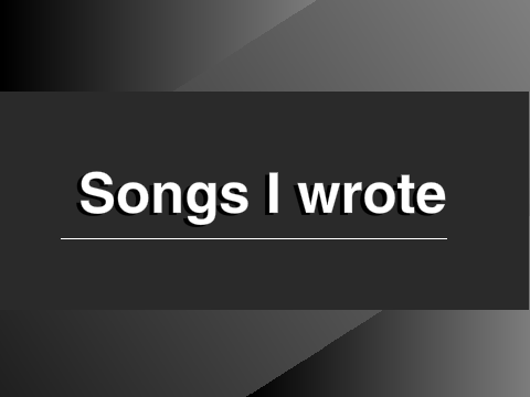 Songs I wrote