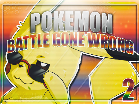 Pokémon BATTLE II (Gone Wrong!)