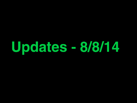 Updates - 8/8/14