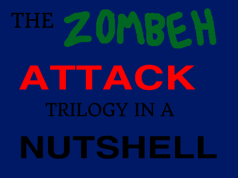 The Zombeh Attack Trilogy in a Nutshell