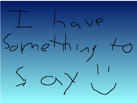 i have something to say