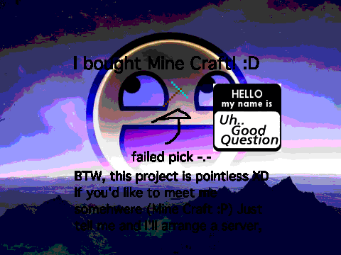 I bought Mine-Craft :P