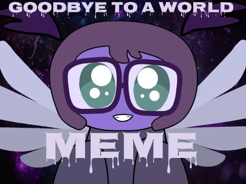 ◣Goodbye To A World | MEME◢  allie remix
