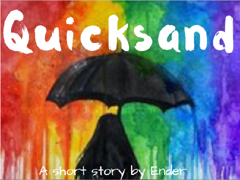 Quicksand ~A Short Story~