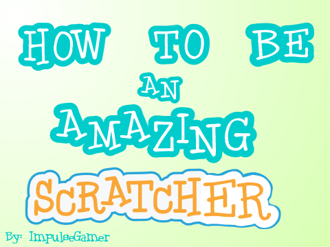 How to be an Amazing Scratcher (Animation)