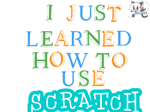 I learn how to use  Scratch!!