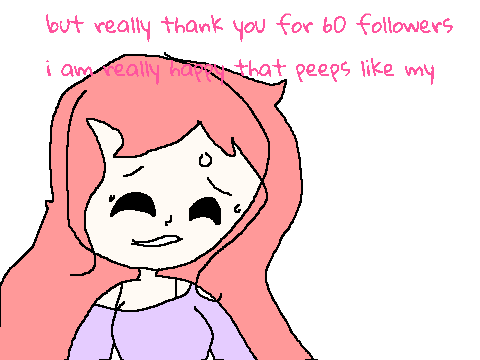 thank you for 60 followers XD