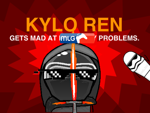 Kylo Ren gets mad at MLG problems