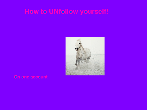 How to UNfollow yourself. 