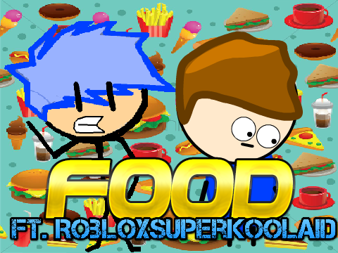 Food ft. RobloxSuperKoolAid