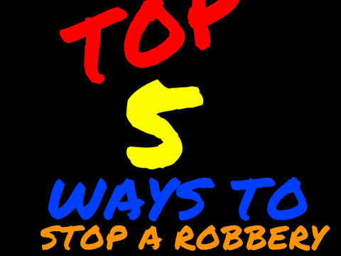 Top 5 Ways to Stop a Robbery