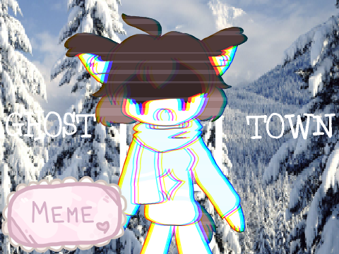  - GHOST TOWN - [ MEME ]