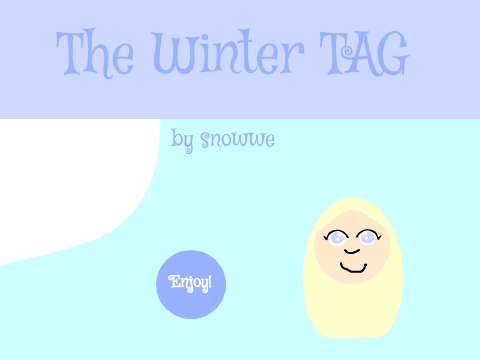 The Winter TAG || snowwe's Edition!
